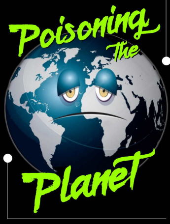 Poisoning the planet